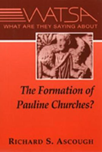 Cover image for What Are They Saying About the Formation of Pauline Churches?