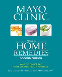 Cover image for Mayo Clinic Book Of Home Remedies (second Edition): What to Do for the Most Common Health Problems