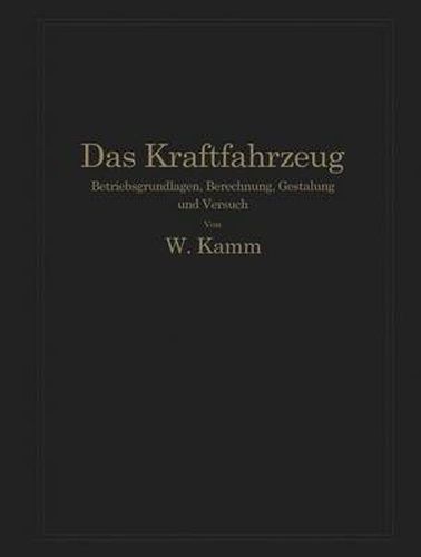 Cover image for Das Kraftfahrzeug: Betriebsgrundlagen, Berechnung, Gestaltung Und Versuch