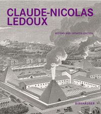 Cover image for Claude-Nicolas Ledoux: Architecture and Utopia in the Era of the French Revolution. Second and expanded edition