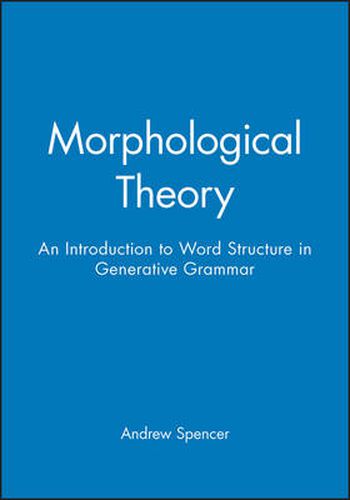 Cover image for Morphological Theory: An Introduction to Word Structure in Generative Grammar