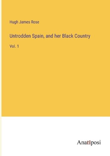 Untrodden Spain, and her Black Country