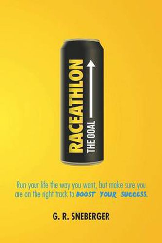 Cover image for Raceathlon: Run Your Life the Way You Want, But Make Sure You Are on the Right Track to Boost Your Success