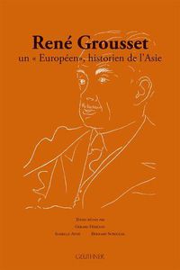 Cover image for Rene Grousset: Un Europeen, Historien de l'Asie