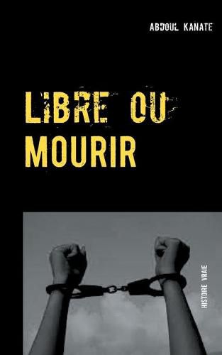 Cover image for Libre ou Mourir