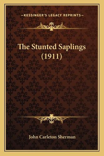 Cover image for The Stunted Saplings (1911)