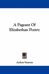 Cover image for A Pageant Of Elizabethan Poetry