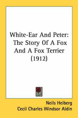 White-Ear and Peter: The Story of a Fox and a Fox Terrier (1912)