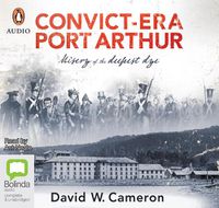 Cover image for Convict-Era Port Arthur: Misery of the Deepest Dye