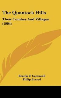 Cover image for The Quantock Hills: Their Combes and Villages (1904)