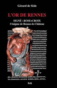 Cover image for L'Or de Rennes, Signe: Rose+Croix: L'Enigme de Rennes-le-Chateau