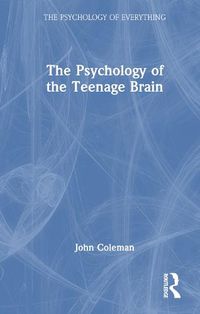 Cover image for The Psychology of the Teenage Brain