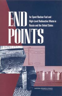 Cover image for End Points for Spent Nuclear Fuel and High-Level Radioactive Waste in Russia and the United States