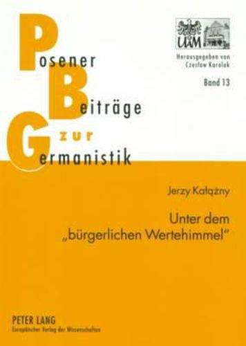 Unter Dem  Buergerlichen Wertehimmel: Untersuchungen Zur Kulturgeschichtlichen Erzaehlprosa Von Wilhelm Heinrich Riehl