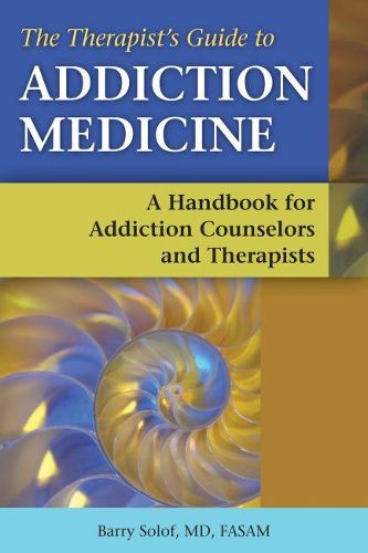 Cover image for Therapists' Guide to Addiction Medicine: A Handbook for Addiction Counselors and Therapists