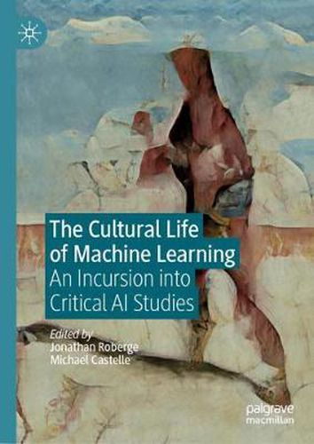 Cover image for The Cultural Life of Machine Learning: An Incursion into Critical AI Studies