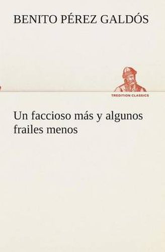 Cover image for Un faccioso mas y algunos frailes menos