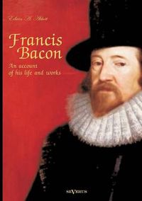 Cover image for Francis Bacon: An Account of his Life and Works. Biography
