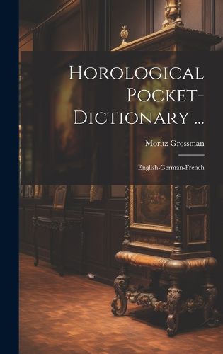 Cover image for Horological Pocket-dictionary ...
