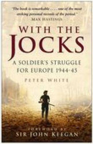 Cover image for With the Jocks: A Soldier's Struggle for Europe 1944-45