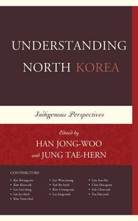 Cover image for Understanding North Korea: Indigenous Perspectives