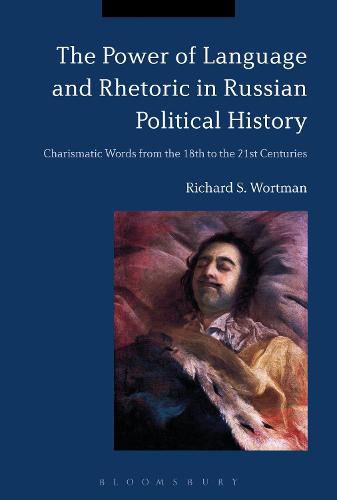 Cover image for The Power of Language and Rhetoric in Russian Political History: Charismatic Words from the 18th to the 21st Centuries