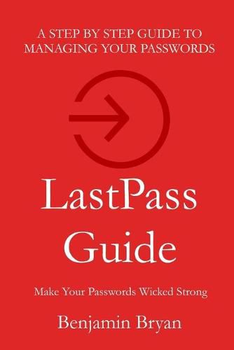 Cover image for LastPass Guide: Make Your Passwords Wicked Strong