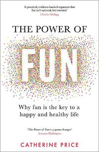 Cover image for The Power of Fun: Why fun is the key to a happy and healthy life