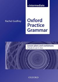 Cover image for Oxford Practice Grammar: Intermediate: Lesson Plans and Worksheets: The right balance of English grammar explanation and practice for your language level