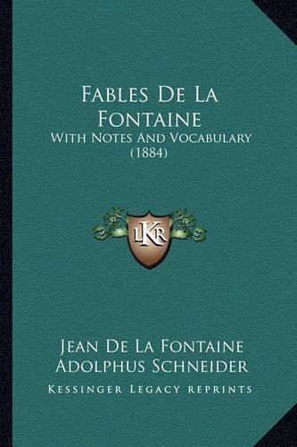 Fables de La Fontaine: With Notes and Vocabulary (1884)