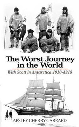 Cover image for The Worst Journey in the World: With Scott in Antarctica 1910-1913