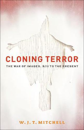 Cover image for Cloning Terror: The War of Images, 9/11 to the Present