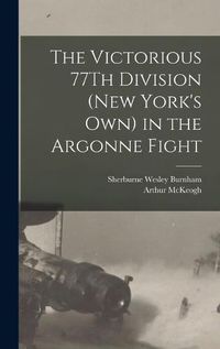 Cover image for The Victorious 77Th Division (New York's Own) in the Argonne Fight