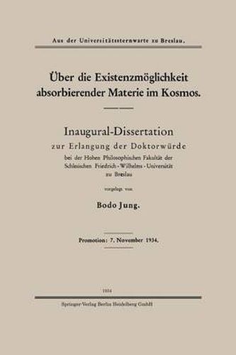 Cover image for UEber Die Existenzmoeglichkeit Absorbierender Materie Im Kosmos: Inaugural-Dissertation Zur Erlangung Der Doktorwurde Bei Der Hohen Philosophischen Fakultat Der Schlesischen Friedrich-Wilhelms-Universitat Zu Breslau