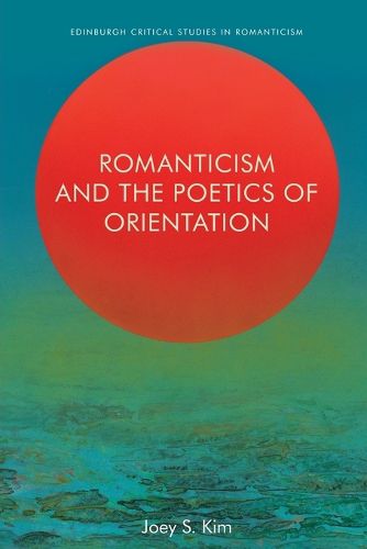 Cover image for Romanticism and the Poetics of Orientation