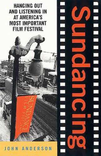 Cover image for Sundancing: Hanging out and Listening in at America's Most Important Film Festival