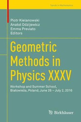 Cover image for Geometric Methods in Physics XXXV: Workshop and Summer School, Bialowieza, Poland, June 26 - July 2, 2016