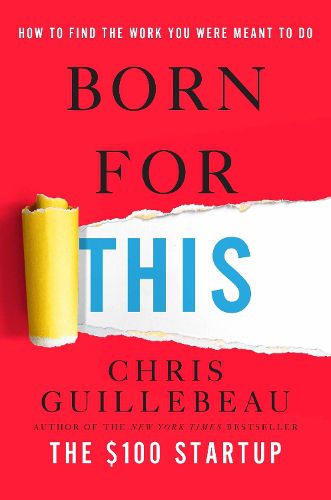 Cover image for Born for This: How to Find the Work You Were Meant to Do