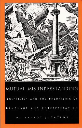 Mutual Misunderstanding: Scepticism and the Theorizing of Language and Interpretation