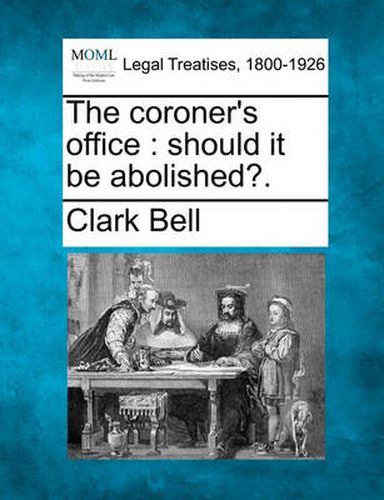 Cover image for The Coroner's Office: Should It Be Abolished?.