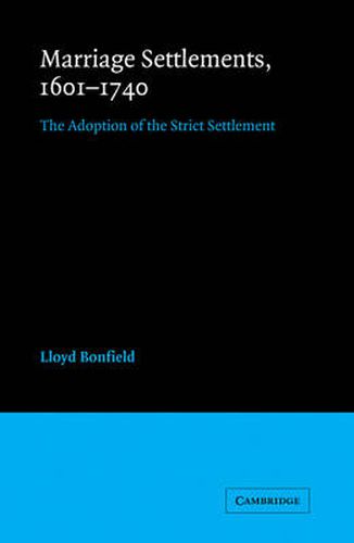 Cover image for Marriage Settlements, 1601-1740: The Adoption of the Strict Settlement