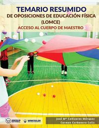 Cover image for Temario Resumido de Oposiciones de Educacion Fisica (Lomce): Acceso Al Cuerpo de Maestros