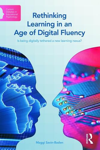 Cover image for Rethinking Learning in an Age of Digital Fluency: Is being digitally tethered a new learning nexus?