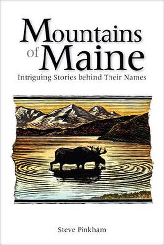 Cover image for The Mountains of Maine: Intriguing Stories Behind Their Names