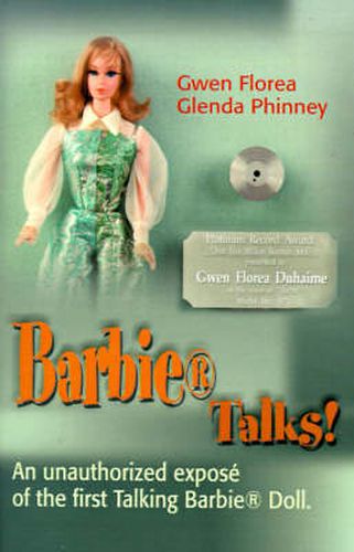 Cover image for Barbie Talks!: An Expose' of the First Talking Barbie Doll. The Humorous and Poignant Adventures of Two Former Mattel Toy Designers