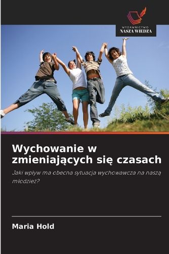 Cover image for Wychowanie w zmieniających się czasach