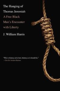 Cover image for The Hanging of Thomas Jeremiah: A Free Black Man's Encounter with Liberty