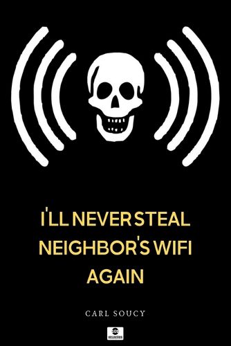 Cover image for Ill Never Steal Neighbors Wifi Again