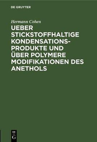 Cover image for Ueber Stickstoffhaltige Kondensationsprodukte Und UEber Polymere Modifikationen Des Anethols: Inaugural-Dissertation