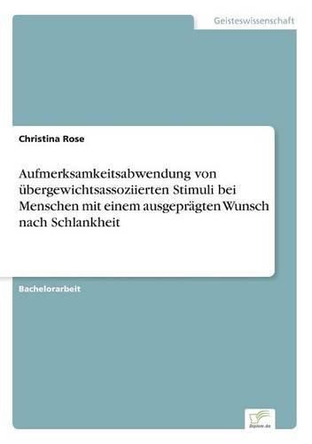 Cover image for Aufmerksamkeitsabwendung von ubergewichtsassoziierten Stimuli bei Menschen mit einem ausgepragten Wunsch nach Schlankheit